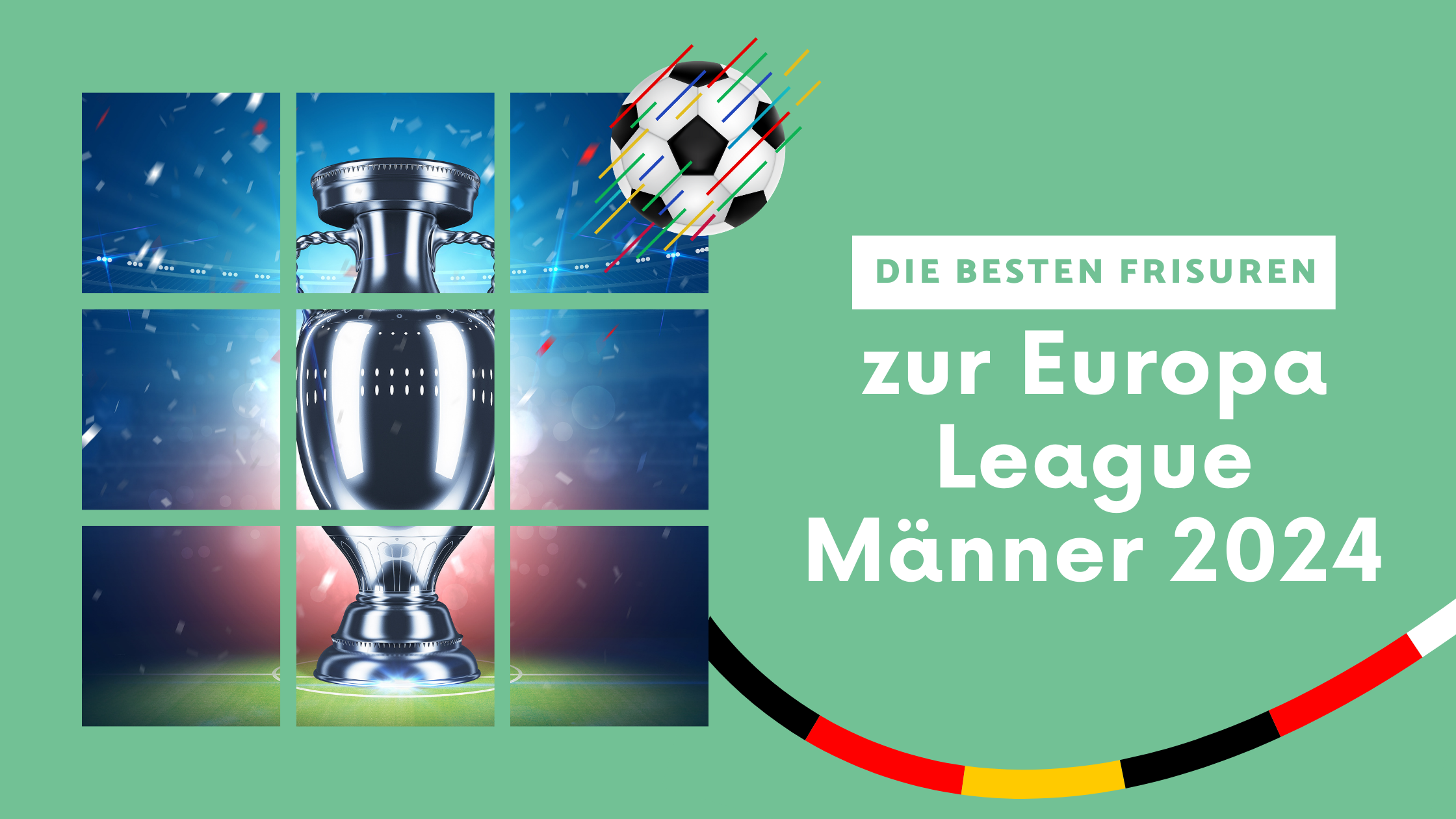 Die besten Frisuren zur Europa League Männer 2024